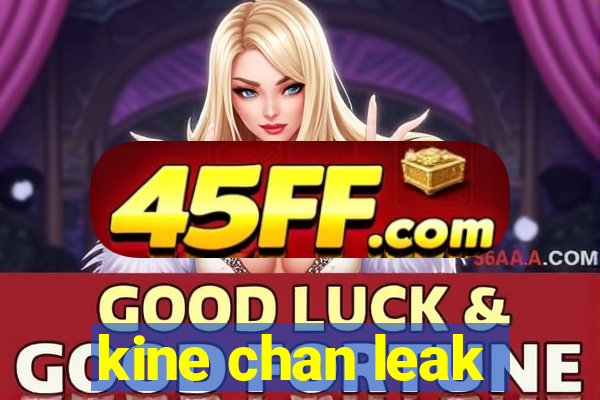 kine chan leak